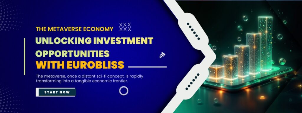The Metaverse Economy: Unlocking Investment Opportunities with EuroBliss